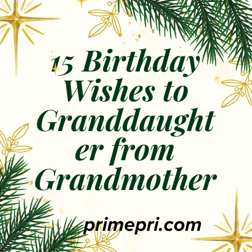15 Birthday Wishes to Granddaughter from Grandmother