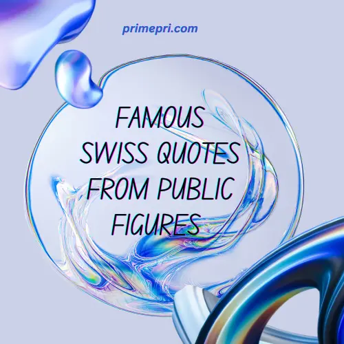 Famous Swiss Quotes From Public Figures