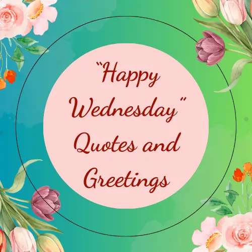 “Happy Wednesday” Quotes and Greetings