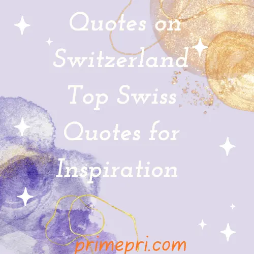 Quotes on Switzerland Top Swiss Quotes for Inspiration
