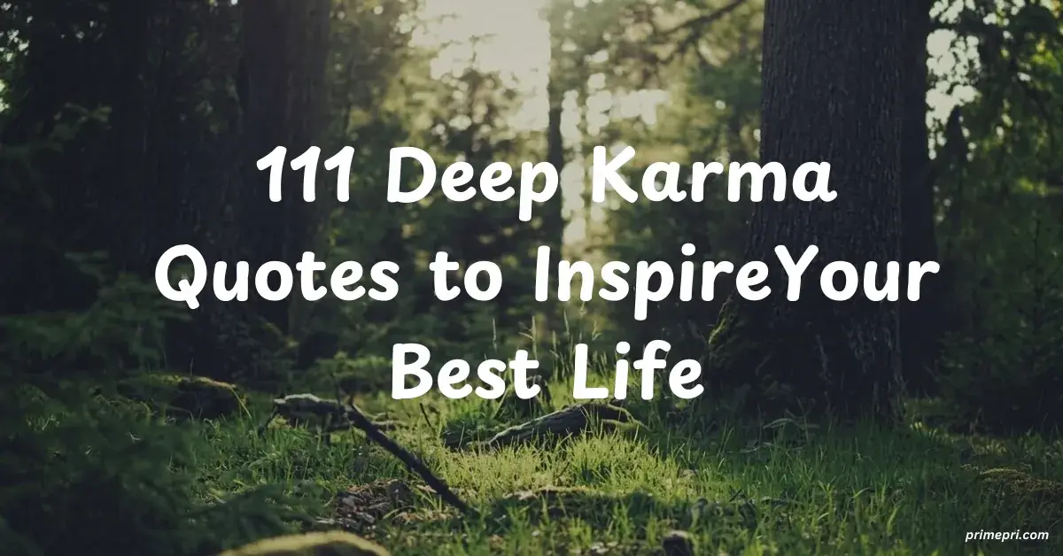 111 Deep Karma Quotes to Inspire, Your Best Life