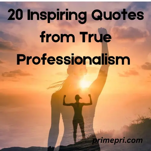 20 Inspiring Quotes from True Professionalism