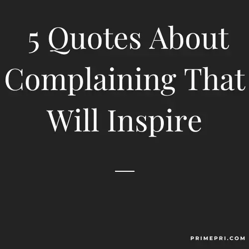 5. 5 Quotes About Complaining That Will Inspire