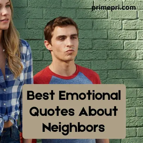 Best Emotional Quotes About Neighbors