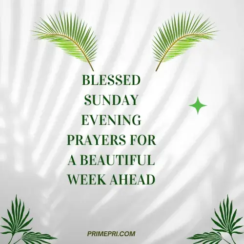 Blessed Sunday Evening Prayers for a Beautiful Week Ahead