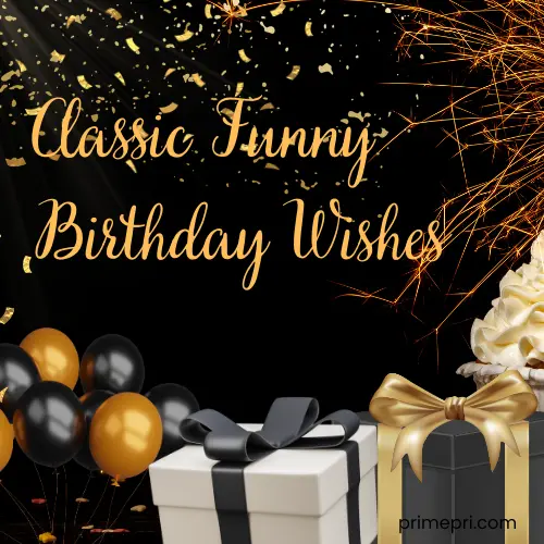 Classic Funny Birthday Wishes