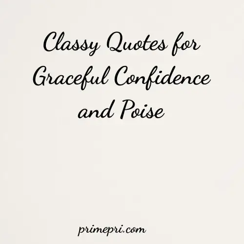 Classy Quotes for Graceful Confidence and Poise
