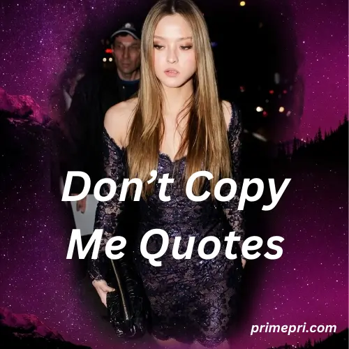 Don’t Copy Me Quotes