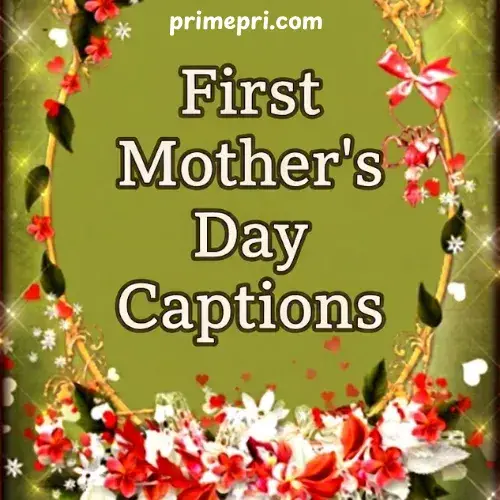 First Mother s Day Captions