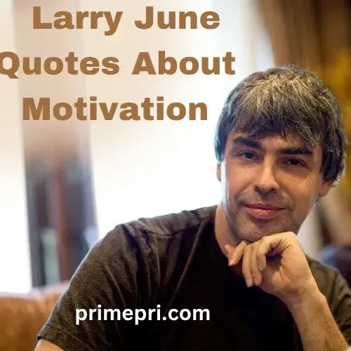 Larry June Quotes About Motivation