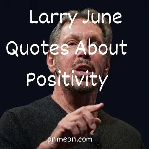 Larry June Quotes About Positivity