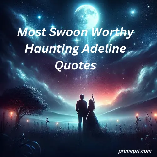 Most Swoon Worthy Haunting Adeline Quotes