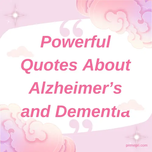 Powerful Quotes About Alzheimer’s and Dementia