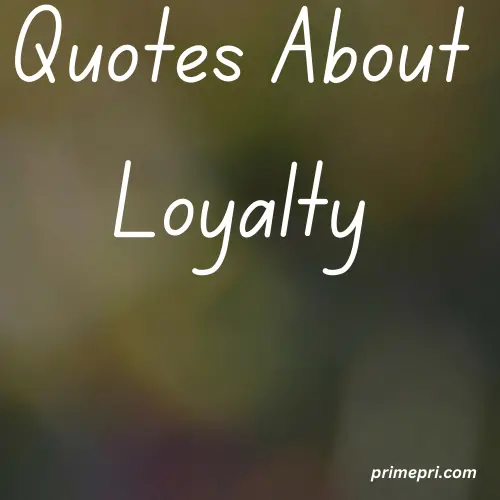 Quotes About Loyalty