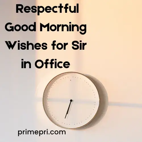 Respectful Good Morning Wishes for Sir in Office