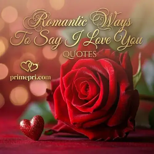 Romantic Ways To Say I Love You Quotes