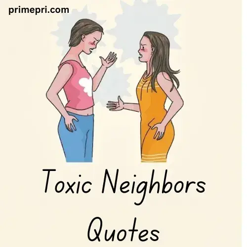 Toxic Neighbors Quotes
