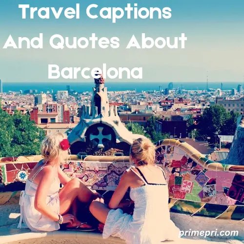 Travel Captions And Quotes About Barcelona