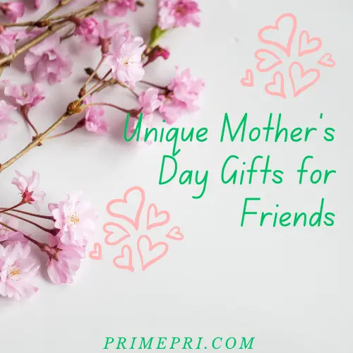 Unique Mother’s Day Gifts for Friends