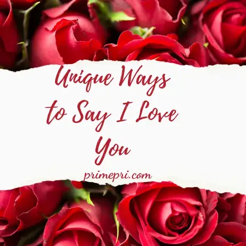 Unique Ways to Say I Love You