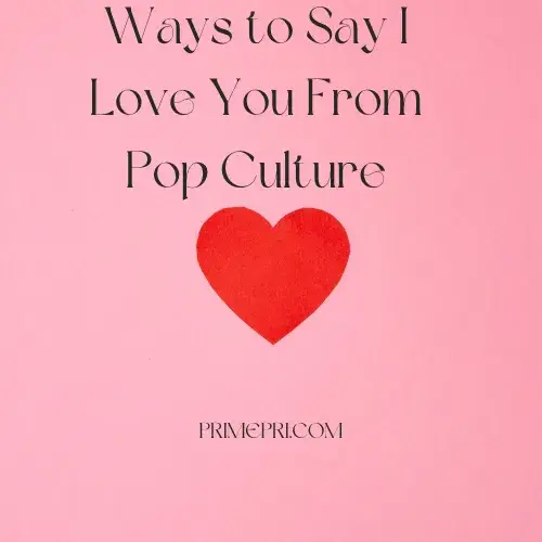 Ways to Say I Love You From Pop Culture