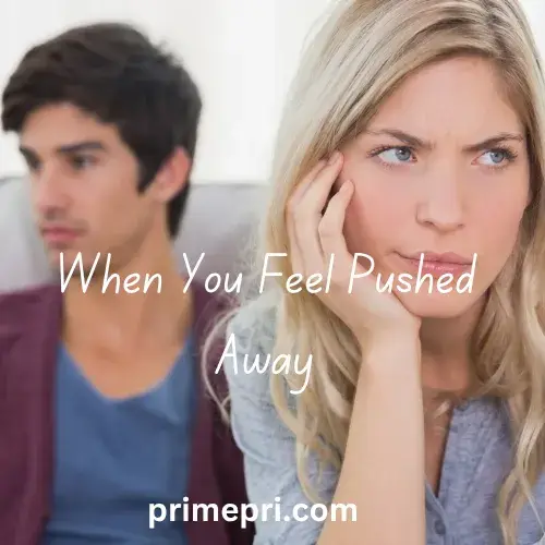 When You Feel Pushed Away