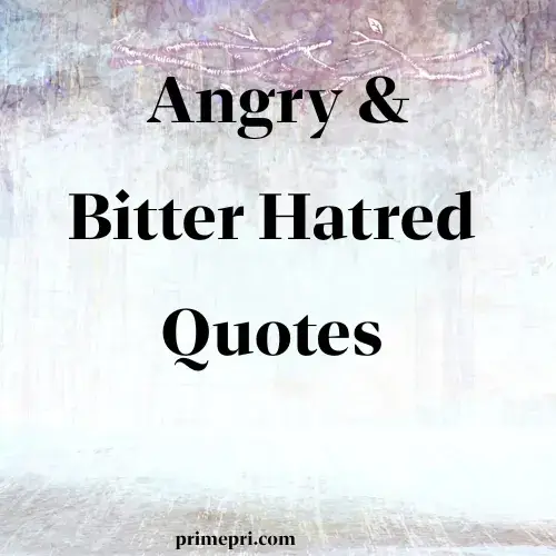 Angry & Bitter Hatred Quotes