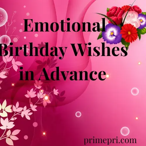 Emotional Birthday Wishes in Advance