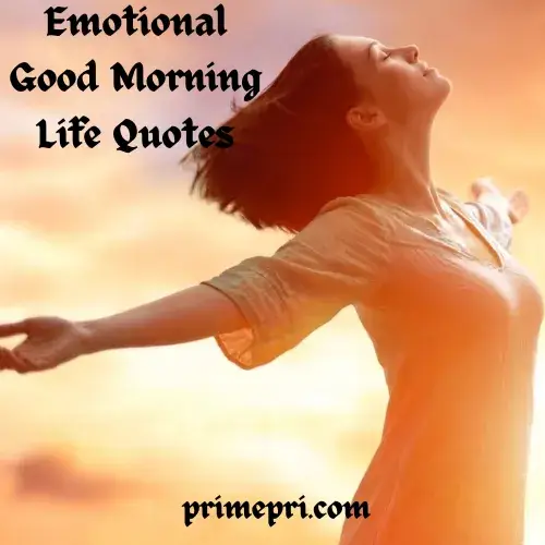 Emotional Good Morning Life Quotes