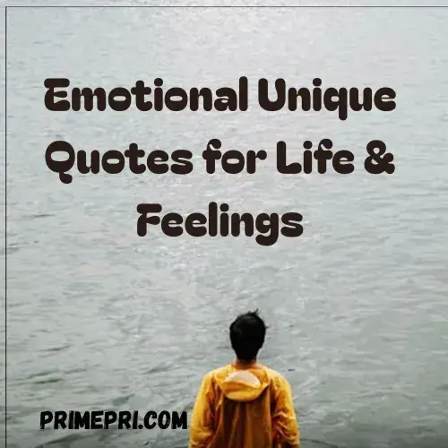 Emotional Unique Quotes for Life & Feelings
