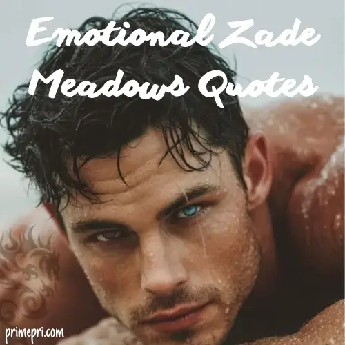 Emotional Zade Meadows Quotes