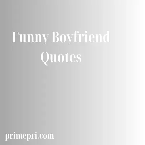 Funny Boyfriend Quotes