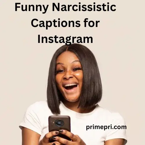 Funny Narcissistic Captions for Instagram
