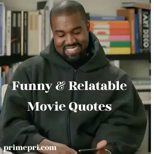 Funny & Relatable Movie Quotes