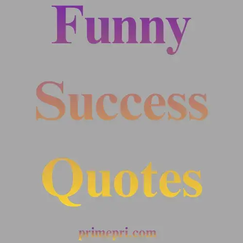 Funny Success Quotes