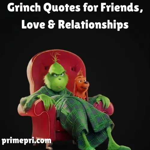 Grinch Quotes for Friends, Love & Relationships