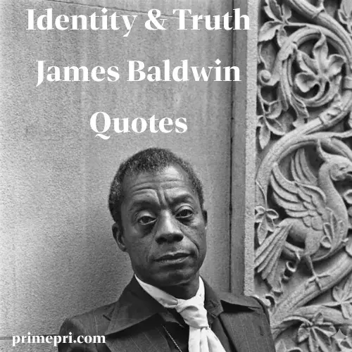 Identity & Truth James Baldwin Quotes