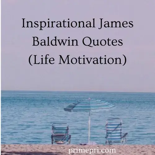 Inspirational James Baldwin Quotes (Life Motivation)