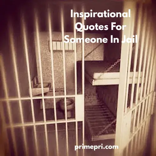 Inspirational Quotes For Someone In Jail