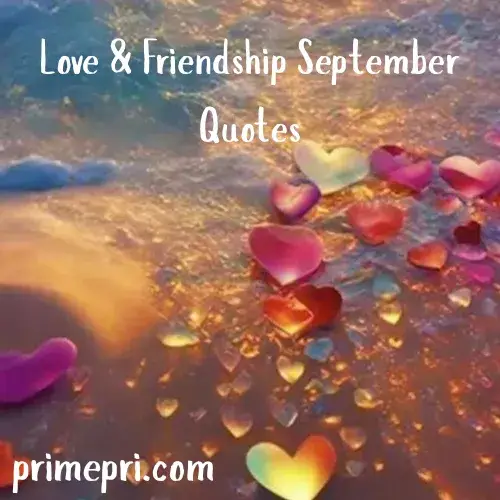 Love & Friendship September Quotes