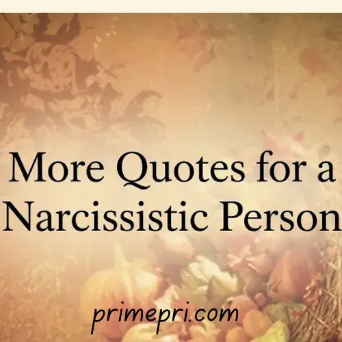 More Quotes for a Narcissistic Person
