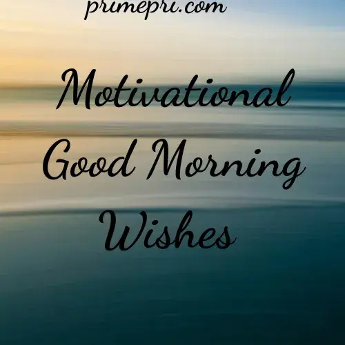 Motivational Good Morning Wishes