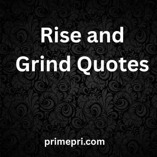 Rise and Grind Quotes