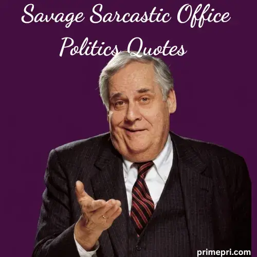 Savage Sarcastic Office Politics Quotes