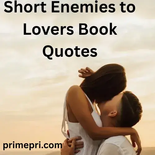 Short Enemies to Lovers Book Quotes