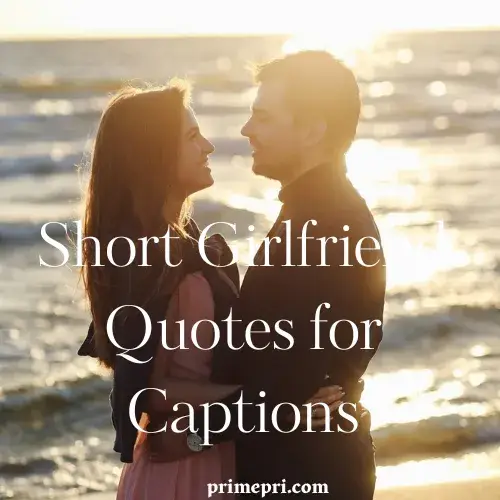 Short Girlfriend Quotes for Captions