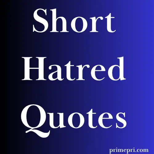 Short Hatred Quotes