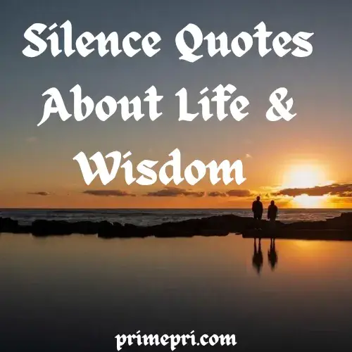 Silence Quotes About Life & Wisdom