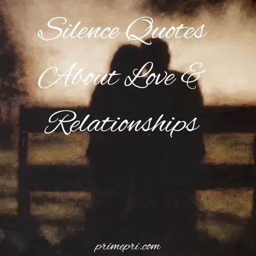 Silence Quotes About Love & Relationships