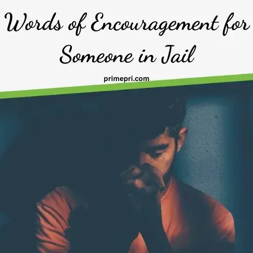 Words of Encouragement for Someone in Jail
